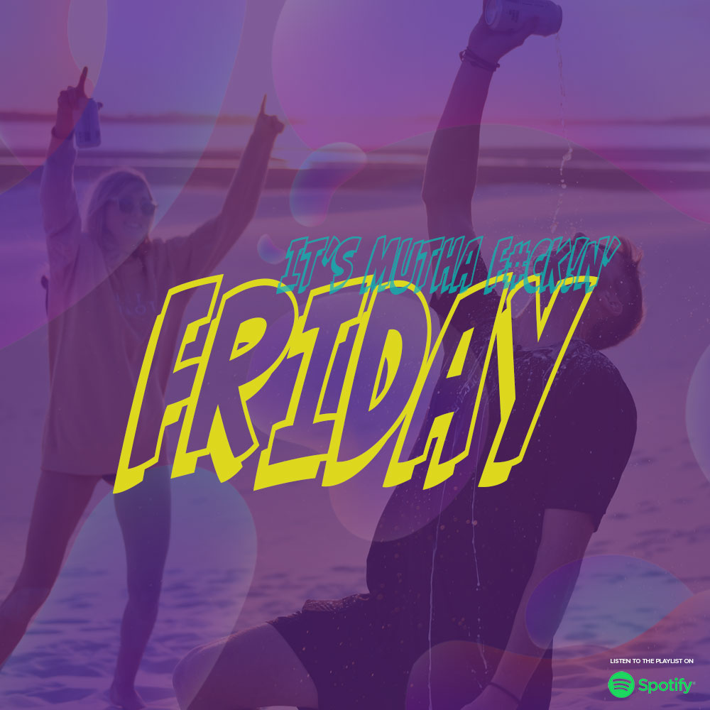 FRIDAY's are the F#@Kn Best