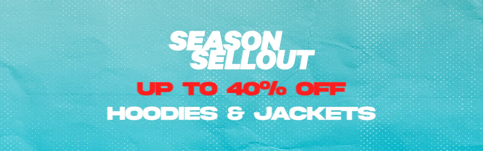Seasonal Sellout - Hoodies & Jackets